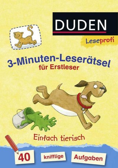 Duden Leseprofi - 3-Minuten-Leserätsel für Erstleser: Einfach tierisch