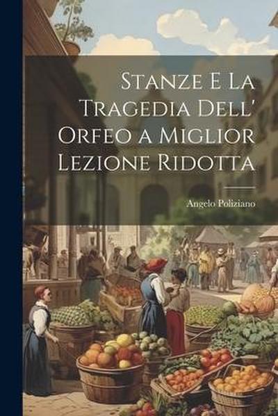 Stanze E La Tragedia Dell’ Orfeo a Miglior Lezione Ridotta