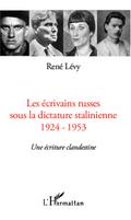 Les ecrivains russes sous la dictature stalinienne
