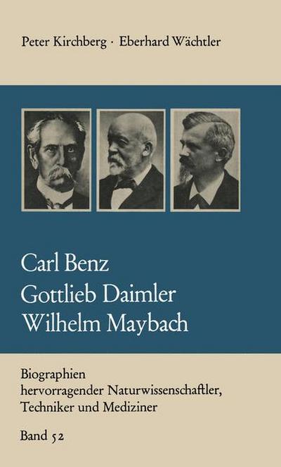 Carl Benz Gottlieb Daimler Wilhelm Maybach