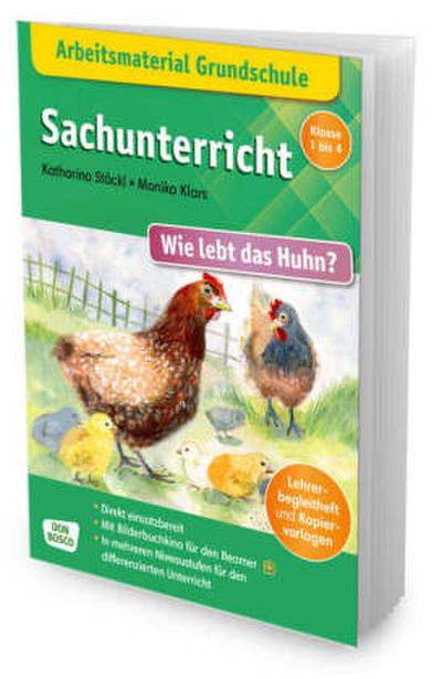 Arbeitsmaterial Grundschule. Sachunterricht: Wie lebt das Huhn?, m. 1 Beilage