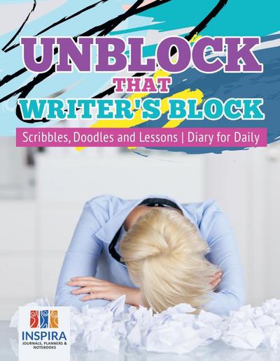 Unblock That Writer’s Block | Scribbles, Doodles and Lessons | Diary for Daily