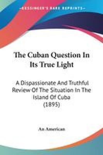 The Cuban Question In Its True Light