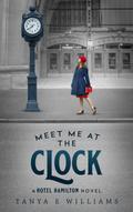 Meet Me at the Clock (A Hotel Hamilton Novel, #2)