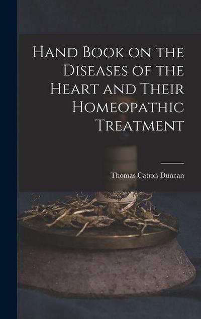 Hand Book on the Diseases of the Heart and Their Homeopathic Treatment