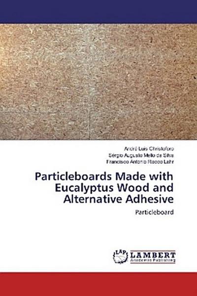 Particleboards Made with Eucalyptus Wood and Alternative Adhesive