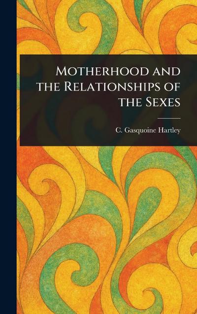 Motherhood and the Relationships of the Sexes