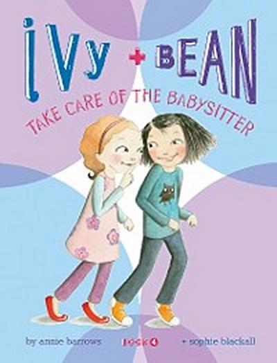 Ivy and Bean Take Care of the Babysitter
