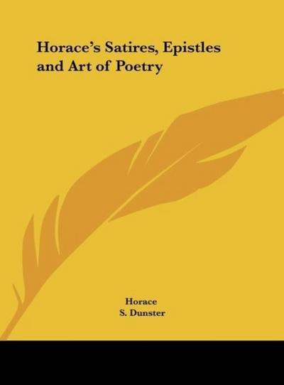 Horace's Satires, Epistles and Art of Poetry - Horace