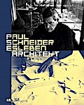 Paul Schneider-Esleben. Architekt: Katalog zur Ausstellung: Architekturmuseum der TU München in der Pinakothek der Moderne, 2015
