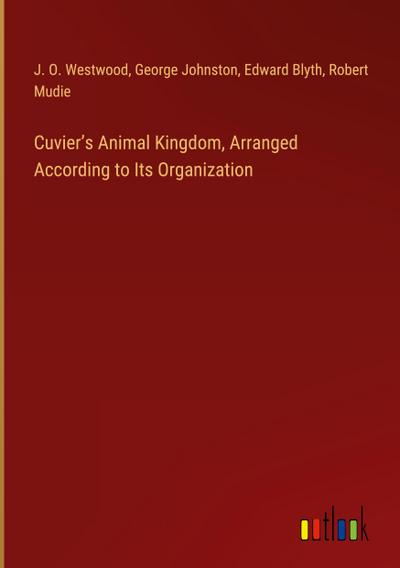 Cuvier’s Animal Kingdom, Arranged According to Its Organization