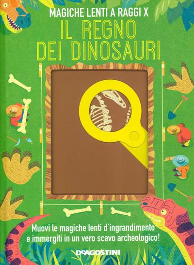 Il regno dei dinosauri. Magiche lenti a raggi X