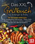 Das XXL Grillbuch für Anfänger & Profis: Die 1