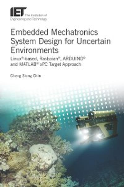 Embedded Mechatronics System Design for Uncertain Environments