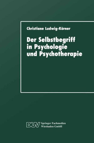 Der Selbstbegriff in Psychologie und Psychotherapie