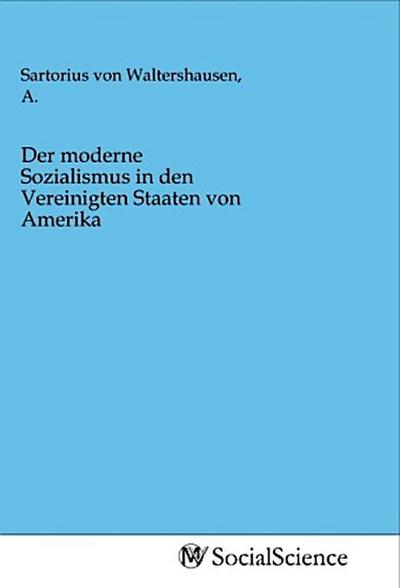 Der moderne Sozialismus in den Vereinigten Staaten von Amerika