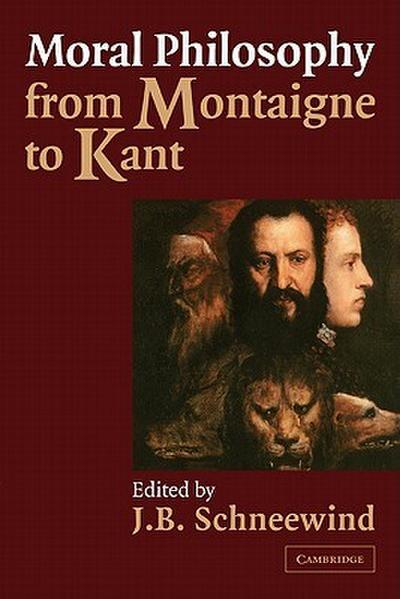 Moral Philosophy from Montaigne to Kant