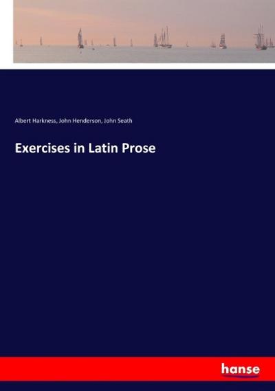 Exercises in Latin Prose