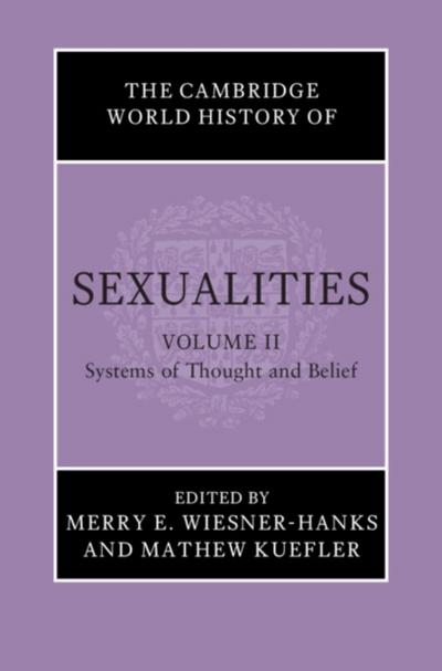 Cambridge World History of Sexualities: Volume 2, Systems of Thought and Belief