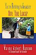 You’re Retiring to Ecuador?