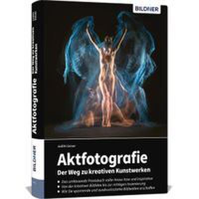 Aktfotografie: Der Weg zu kreativen Kunstwerken