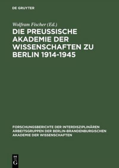 Die Preußische Akademie der Wissenschaften zu Berlin 1914-1945