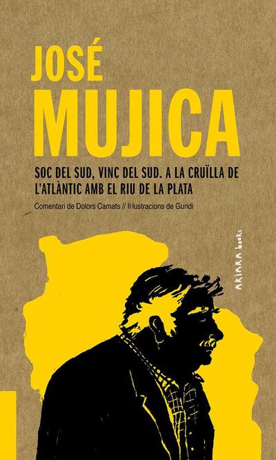 José Mujica: Soc del Sud, vinc del Sud. A la cruïlla de l’Atlàntic amb el Riu de la Plata