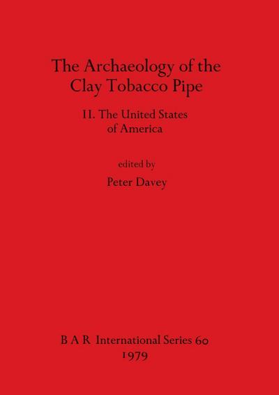 The Archaeology of the Clay Tobacco Pipe II. The United States of America