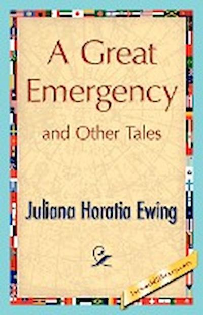 A Great Emergency and Other Tales - Horatia Ewing Juliana Horatia Ewing