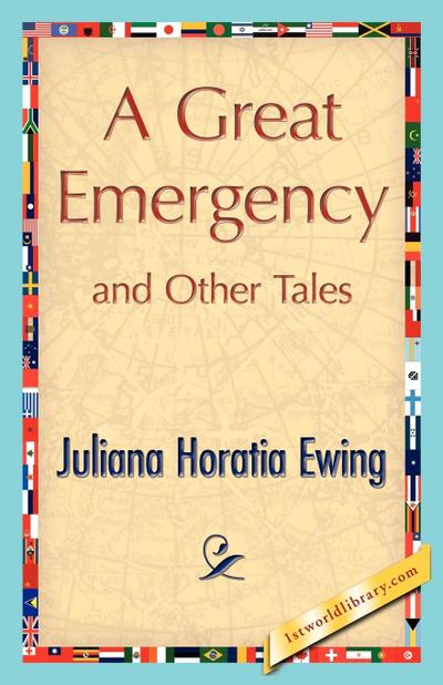 A Great Emergency and Other Tales - Horatia Ewing Juliana Horatia Ewing