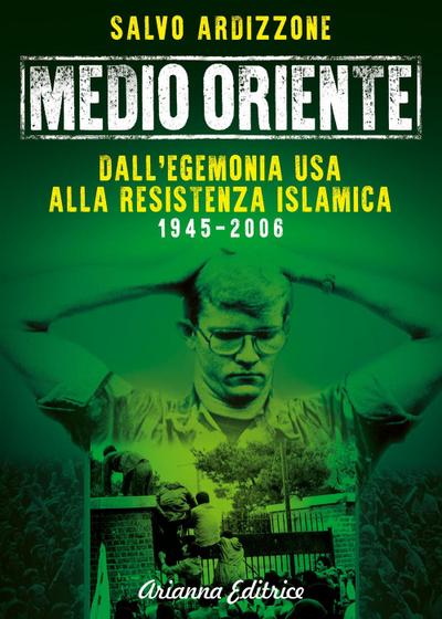 Dall’egemonia USA alla resistenza islamica (1945-2006)