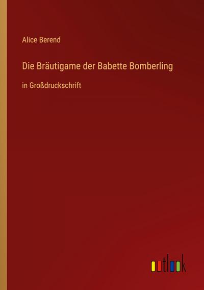 Die Bräutigame der Babette Bomberling