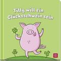 Tilly will ein Glücksschwein sein