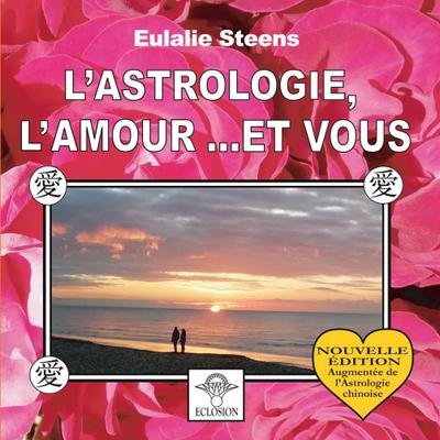 L’Astrologie, l’amour... et vous