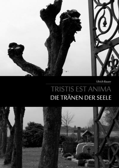 Tristis est Anima - Die Tränen der Seele