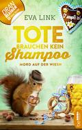 Tote brauchen kein Shampoo - Mord auf der Wiesn von Eva Link | Ebook