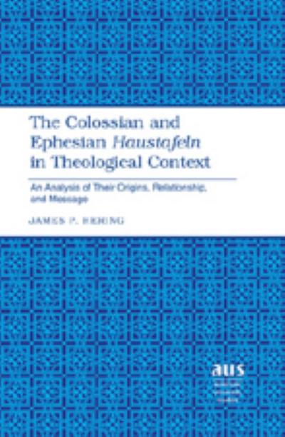 Colossian and Ephesian Haustafeln in Theological Context