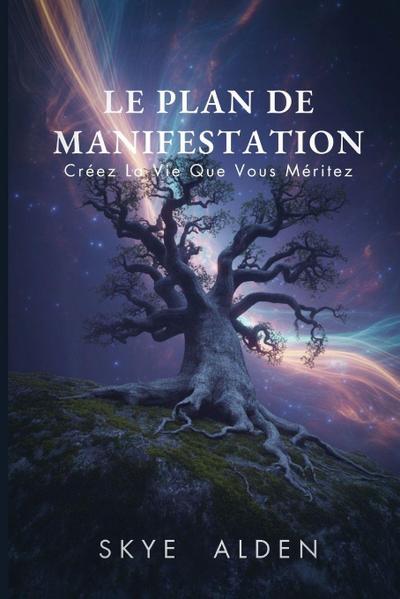 The Manifestation Blueprint / Le Plan de Manifestation