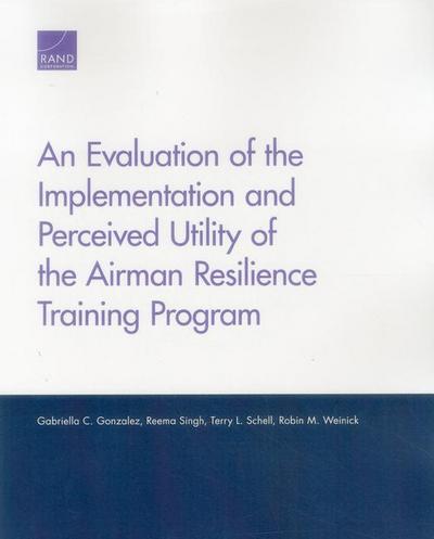 An Evaluation of the Implementation and Perceived Utility of the Airman Resilience Training Program