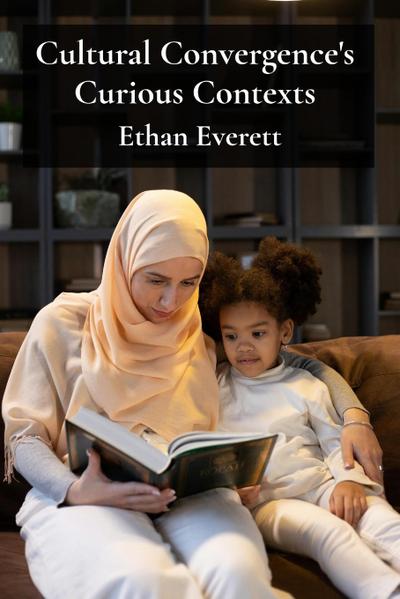 Cultural Convergence’s Curious Contexts