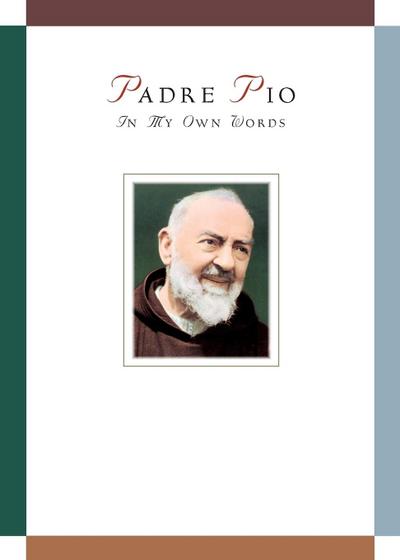 Padre Pio: In My Own Words