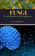FUNGI: Viruses,Bacteria, and Mycoplasma