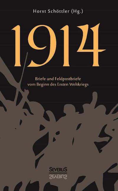 1914.Briefe und Feldpostbriefe vom Beginn des Ersten Weltkriegs