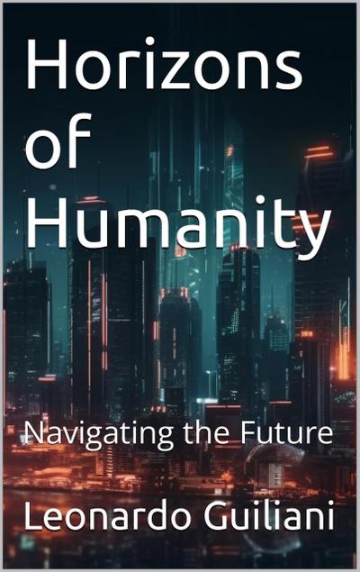 Horizons of Humanity  Navigating the Future