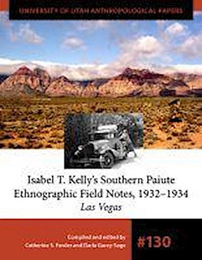 Isabel T. Kelly’s Southern Paiute Ethnographic Field Notes, 1932-1934