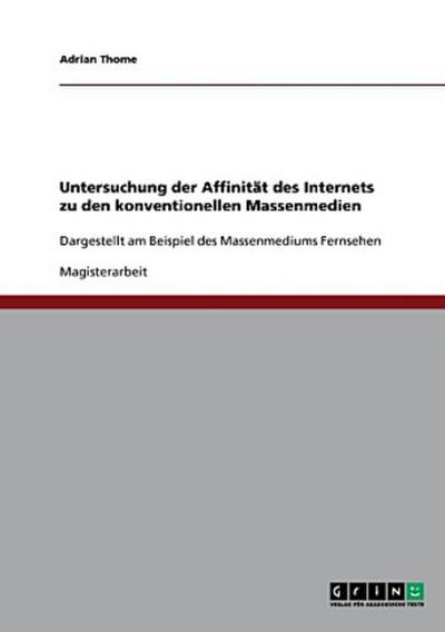 Untersuchung der Affinität des Internets zu den konventionellen Massenmedien