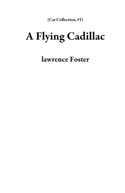A Flying Cadillac (Car Collection, #1)