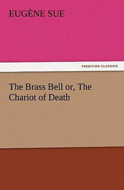 The Brass Bell or, The Chariot of Death