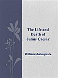 The Life and Death of Julius Caesar