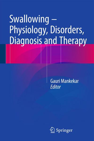 Swallowing - Physiology, Disorders, Diagnosis and Therapy